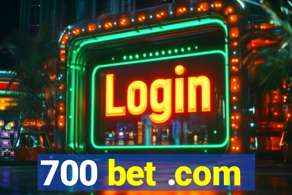 700 bet .com